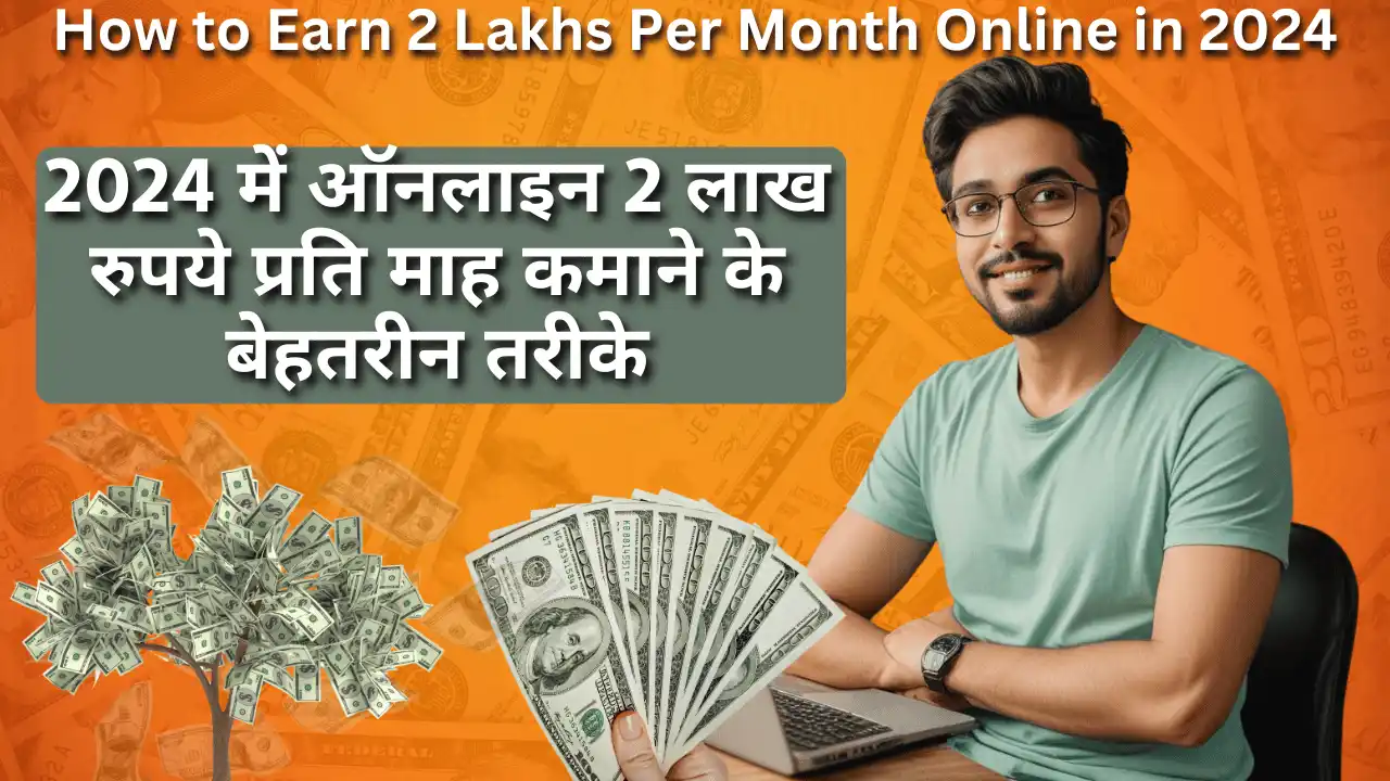 How to Earn 2 Lakhs Per Month Online in 2024